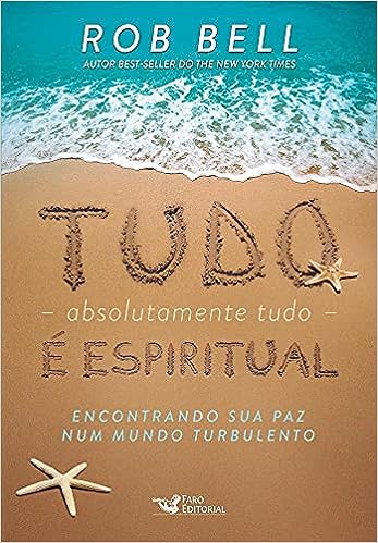 livro Tudo, absolutamente tudo, é espiritual: Encontrando sua paz num mundo turbulento