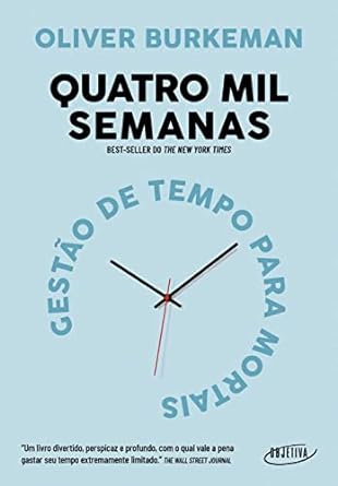 livro Quatro mil semanas: Gestão de tempo para mortais